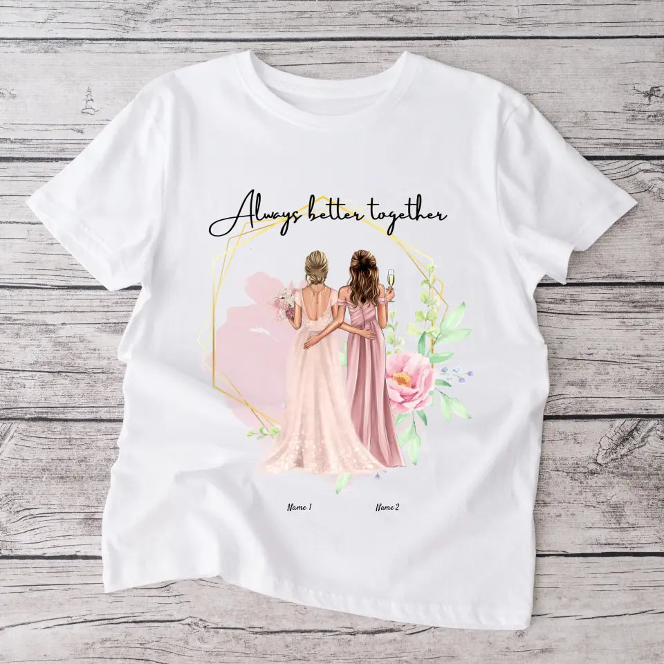 Bride with Maid of Honor / Bridesmaid - Personalized T-Shirt