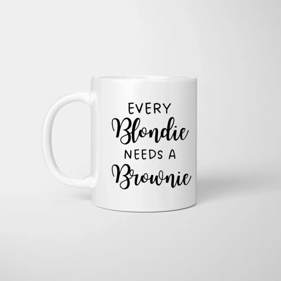 Every blondie needs a brownie - personalized mug